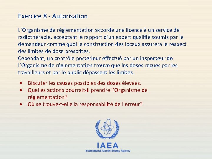 Exercice 8 - Autorisation L´Organisme de réglementation accorde une licence à un service de