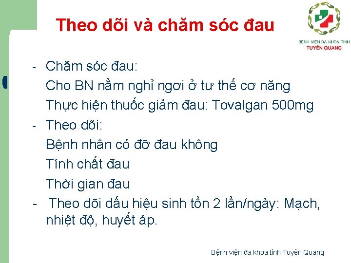 Theo dõi và chăm sóc đau Chăm sóc đau: Cho BN nằm nghỉ ngơi