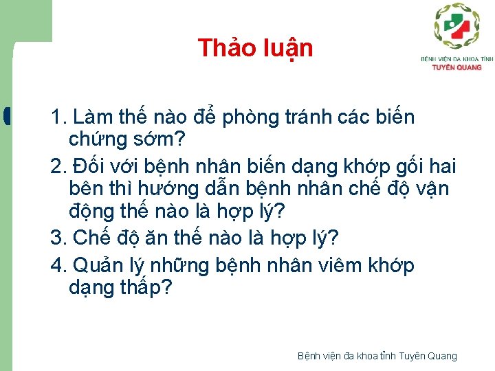 Thảo luận 1. Làm thế nào để phòng tránh các biến chứng sớm? 2.