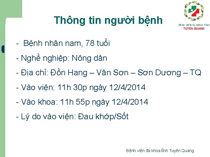 Thông tin người bệnh - Bệnh nhân nam, 78 tuổi - Nghề nghiệp: Nông