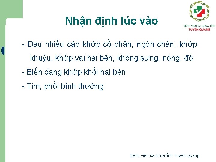 Nhận định lúc vào - Đau nhiều các khớp cổ chân, ngón chân, khớp