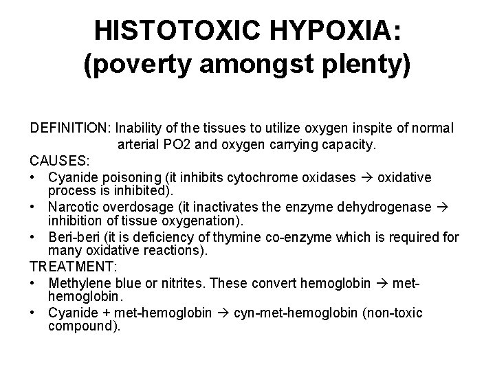 HISTOTOXIC HYPOXIA: (poverty amongst plenty) DEFINITION: Inability of the tissues to utilize oxygen inspite