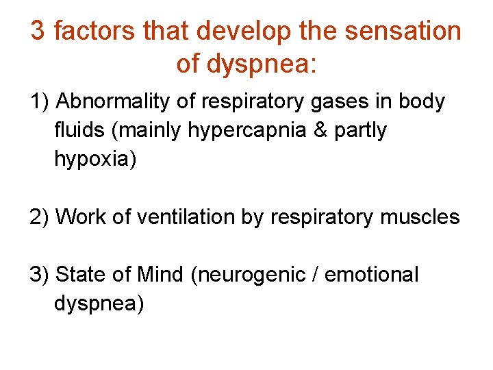 3 factors that develop the sensation of dyspnea: 1) Abnormality of respiratory gases in