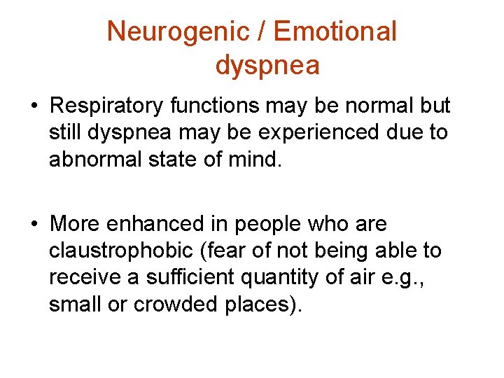 Neurogenic / Emotional dyspnea • Respiratory functions may be normal but still dyspnea may