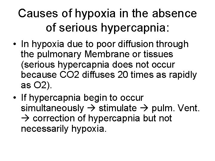 Causes of hypoxia in the absence of serious hypercapnia: • In hypoxia due to