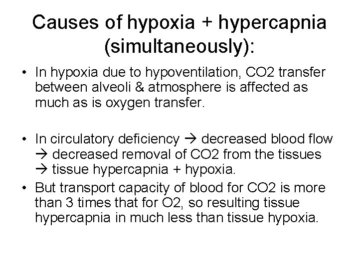 Causes of hypoxia + hypercapnia (simultaneously): • In hypoxia due to hypoventilation, CO 2