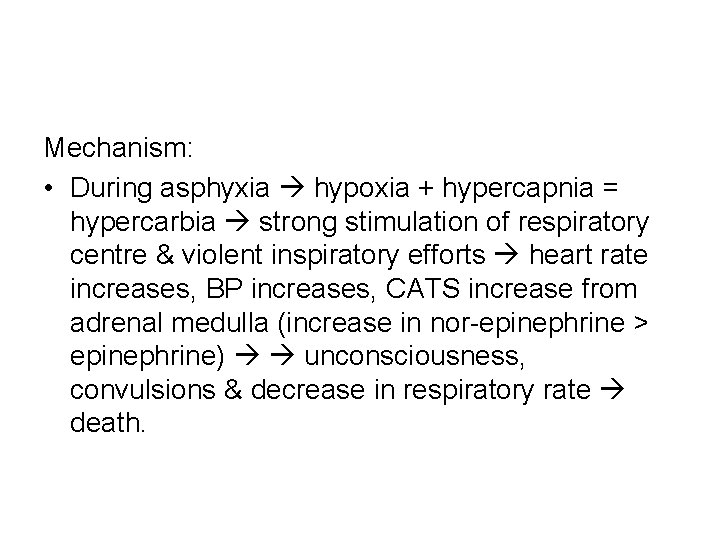 Mechanism: • During asphyxia hypoxia + hypercapnia = hypercarbia strong stimulation of respiratory centre