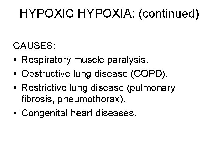 HYPOXIC HYPOXIA: (continued) CAUSES: • Respiratory muscle paralysis. • Obstructive lung disease (COPD). •