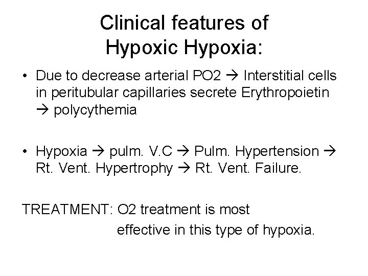 Clinical features of Hypoxic Hypoxia: • Due to decrease arterial PO 2 Interstitial cells