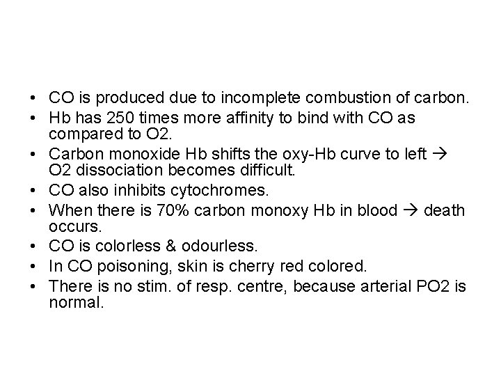  • CO is produced due to incomplete combustion of carbon. • Hb has