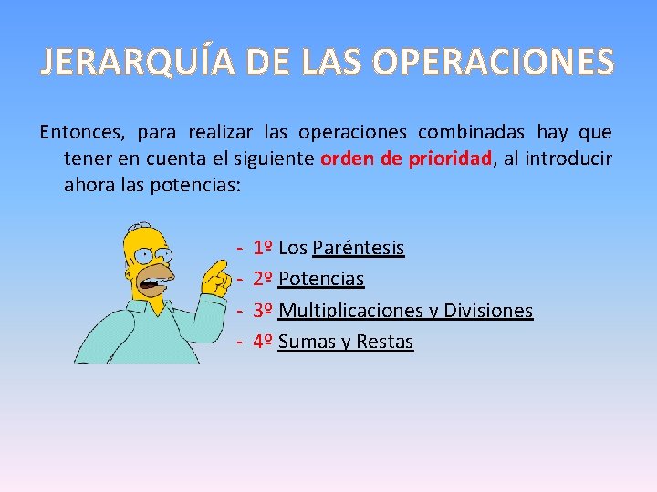 JERARQUÍA DE LAS OPERACIONES Entonces, para realizar las operaciones combinadas hay que tener en