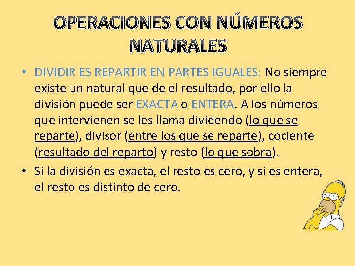 OPERACIONES CON NÚMEROS NATURALES • DIVIDIR ES REPARTIR EN PARTES IGUALES: No siempre existe