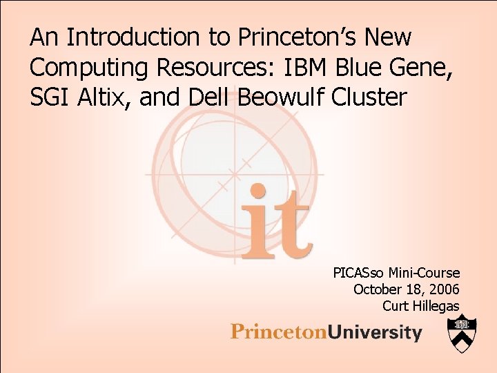 An Introduction to Princeton’s New Computing Resources: IBM Blue Gene, SGI Altix, and Dell
