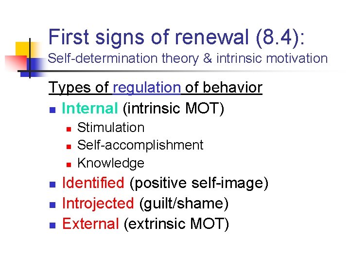 First signs of renewal (8. 4): Self-determination theory & intrinsic motivation Types of regulation First signs of renewal (8. 4): Self-determination theory & intrinsic motivation Types of regulation