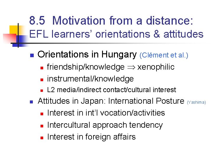 8. 5 Motivation from a distance: EFL learners’ orientations & attitudes n Orientations in 8. 5 Motivation from a distance: EFL learners’ orientations & attitudes n Orientations in