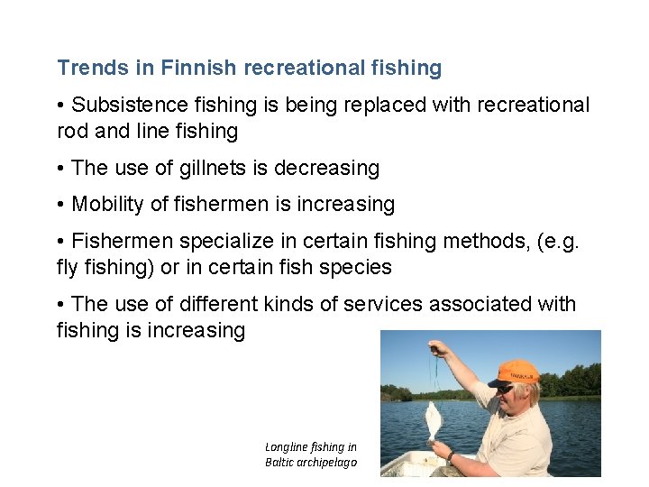 Trends in Finnish recreational fishing • Subsistence fishing is being replaced with recreational rod
