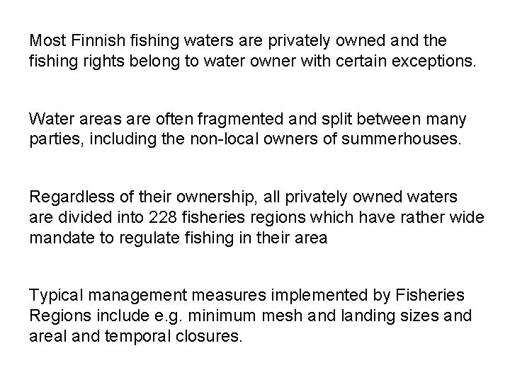Most Finnish fishing waters are privately owned and the fishing rights belong to water