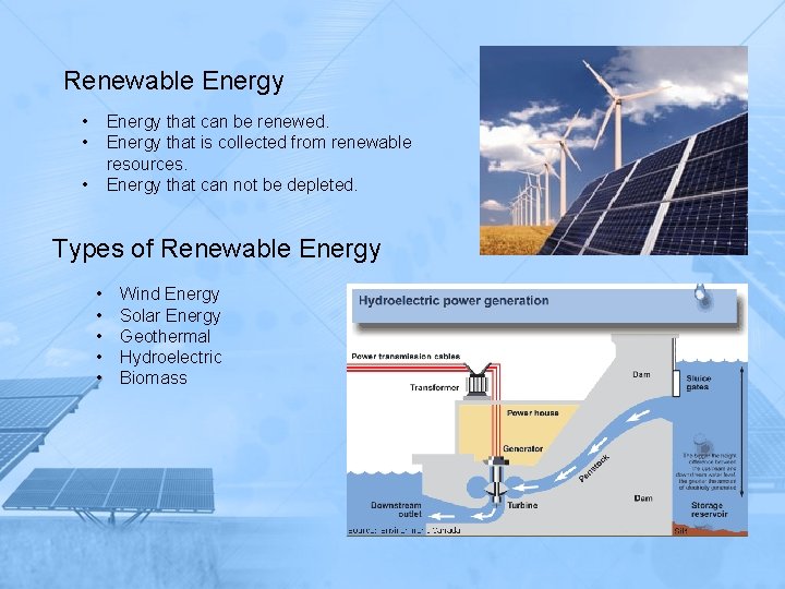 Renewable Energy • • Energy that can be renewed. Energy that is collected from
