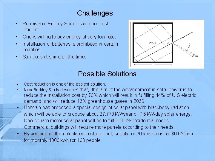 Challenges • Renewable Energy Sources are not cost efficient. • • Grid is willing
