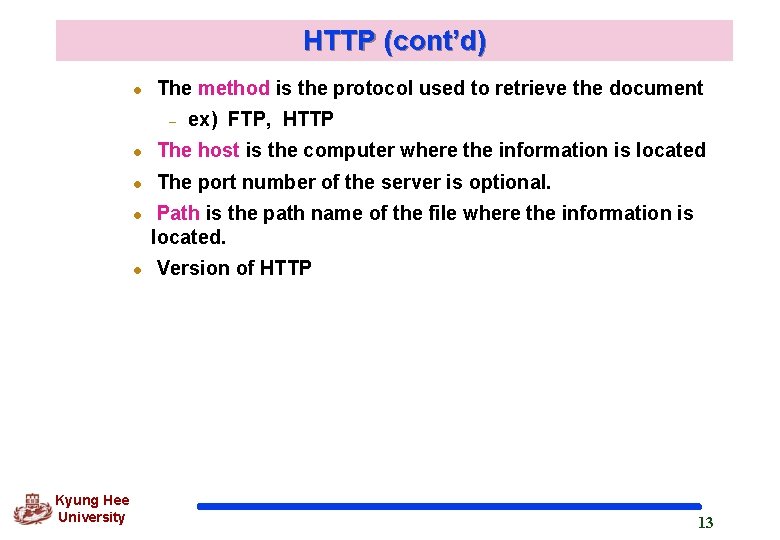 HTTP (cont’d) l The method is the protocol used to retrieve the document –