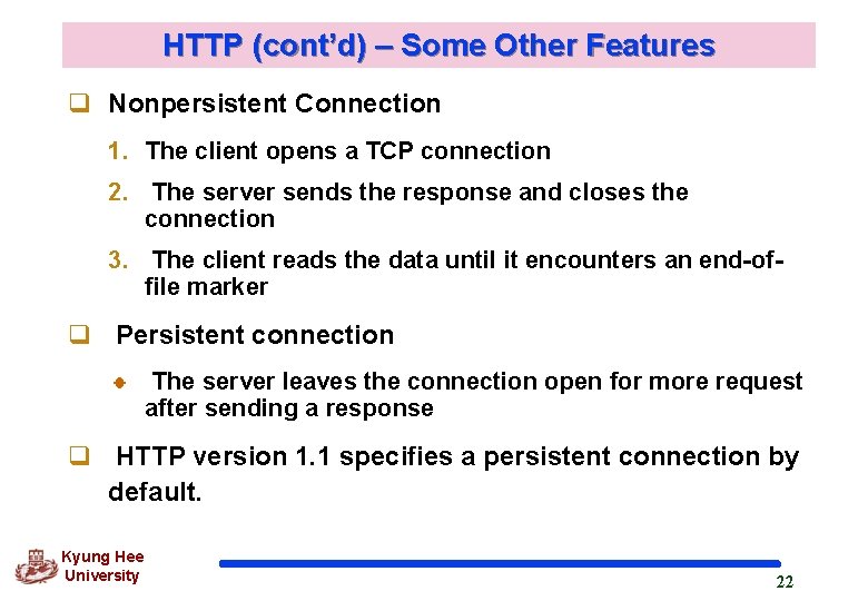 HTTP (cont’d) – Some Other Features q Nonpersistent Connection 1. The client opens a