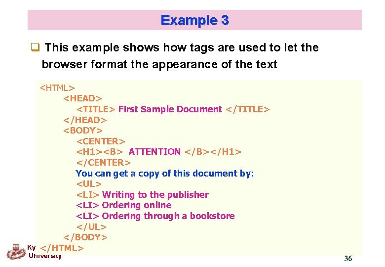 Example 3 q This example shows how tags are used to let the browser