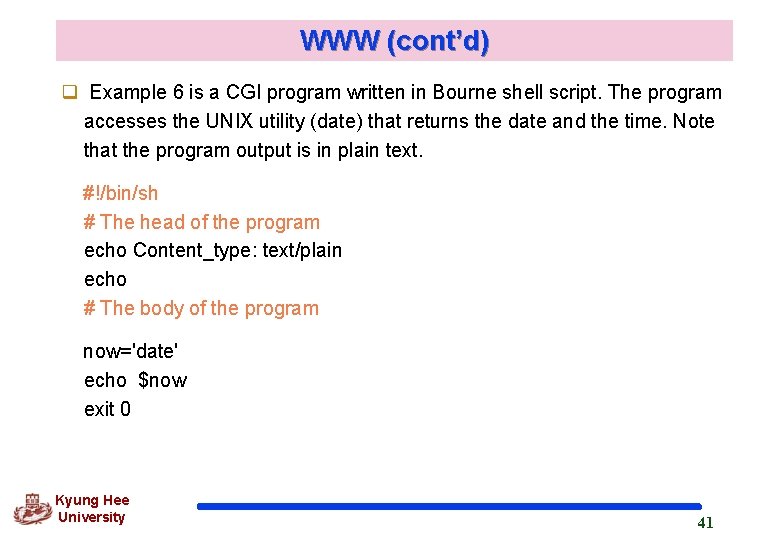 WWW (cont’d) q Example 6 is a CGI program written in Bourne shell script.