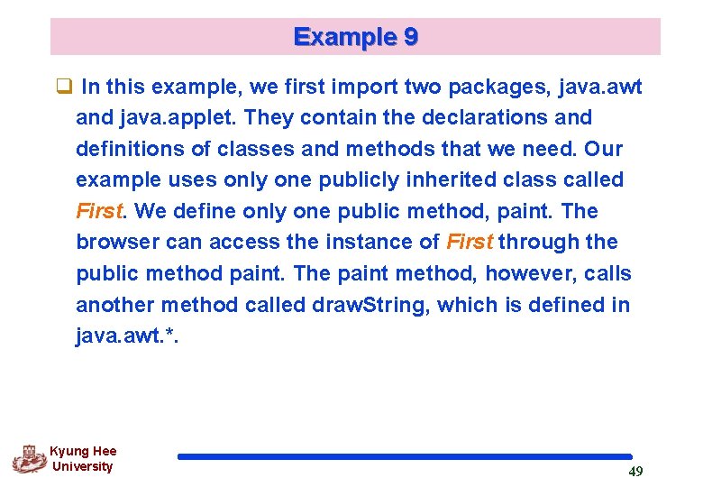 Example 9 q In this example, we first import two packages, java. awt and