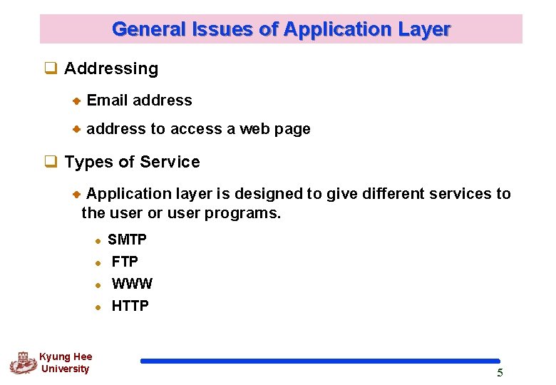 General Issues of Application Layer q Addressing Email address to access a web page