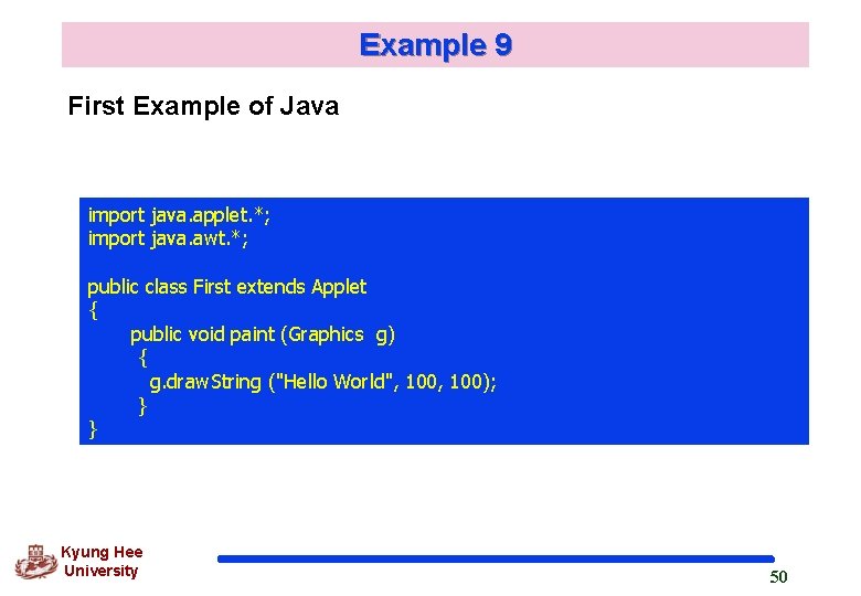 Example 9 First Example of Java import java. applet. *; import java. awt. *;