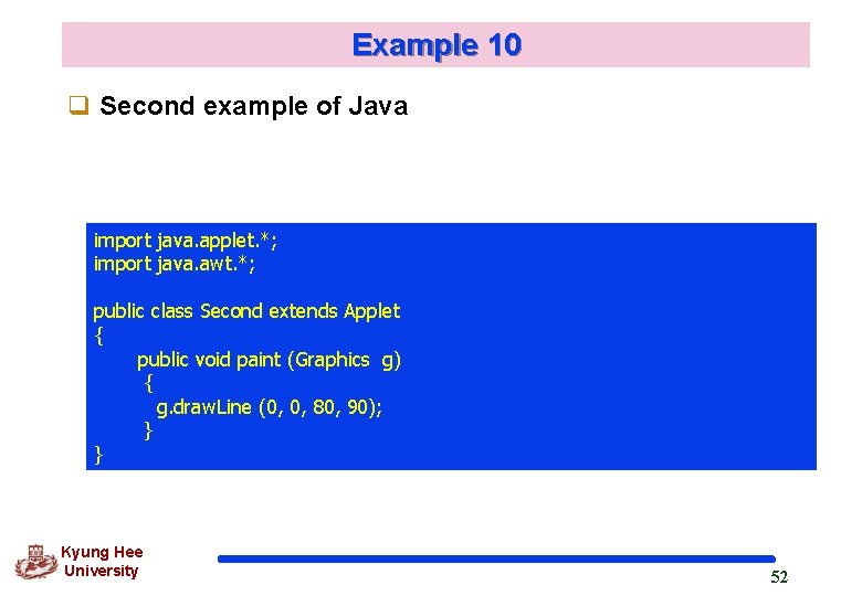 Example 10 q Second example of Java import java. applet. *; import java. awt.