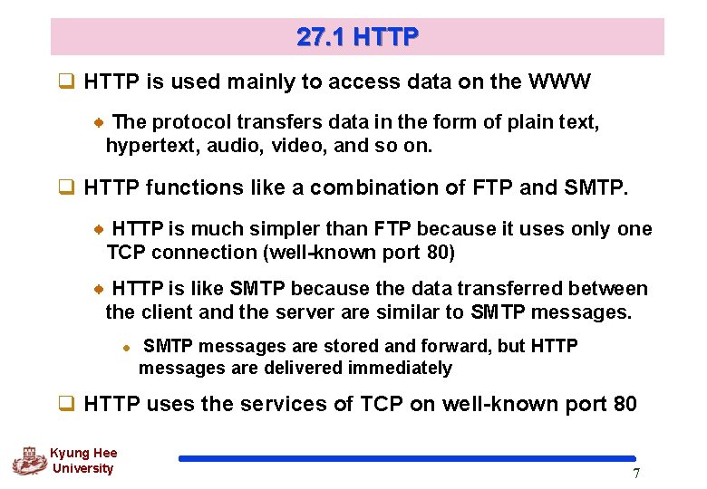 27. 1 HTTP q HTTP is used mainly to access data on the WWW