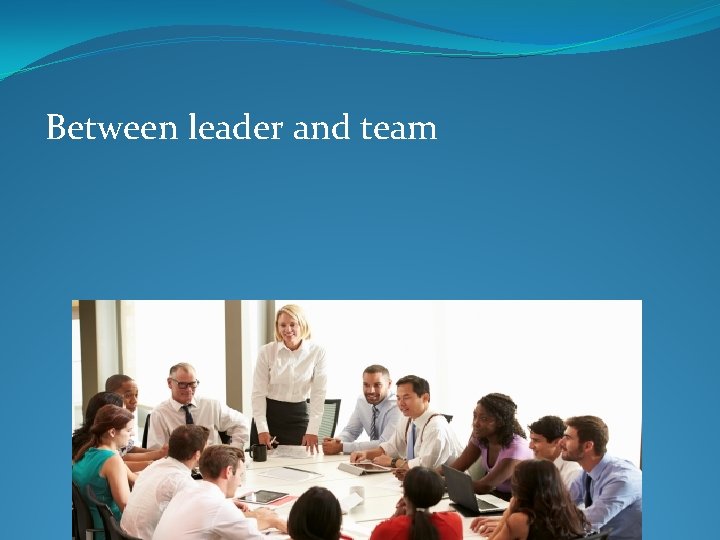 Between leader and team 