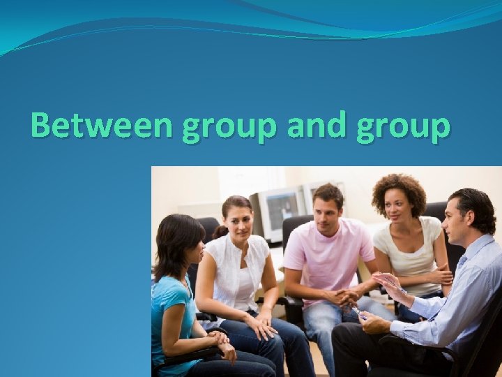 Between group and group 