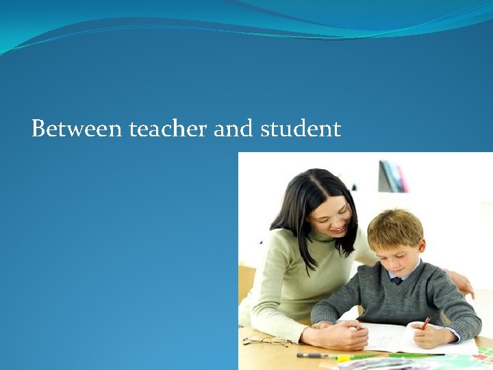 Between teacher and student 