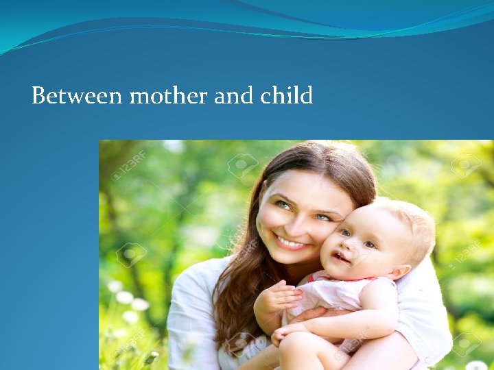 Between mother and child 
