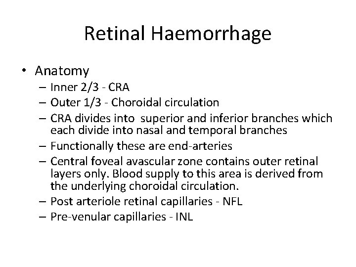 Retinal Haemorrhage • Anatomy – Inner 2/3 - CRA – Outer 1/3 - Choroidal
