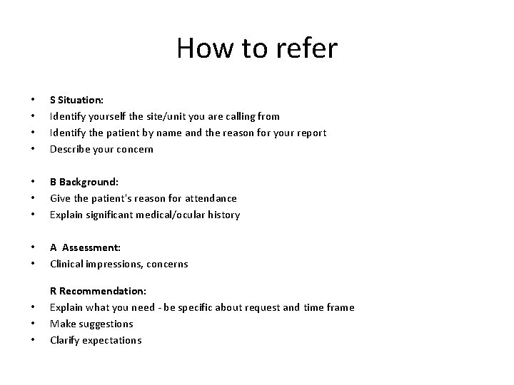How to refer • • S Situation: Identify yourself the site/unit you are calling