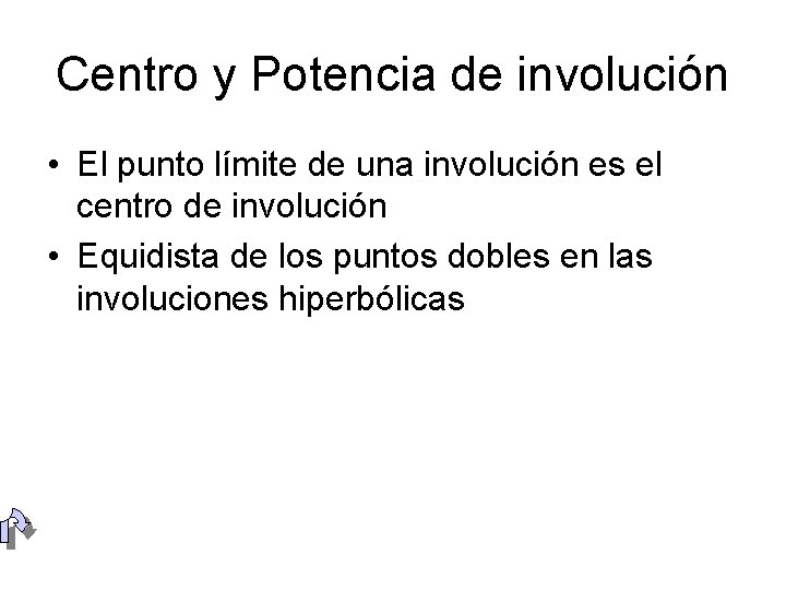 Centro y Potencia de involución • El punto límite de una involución es el