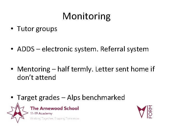 Monitoring • Tutor groups • ADDS – electronic system. Referral system • Mentoring –