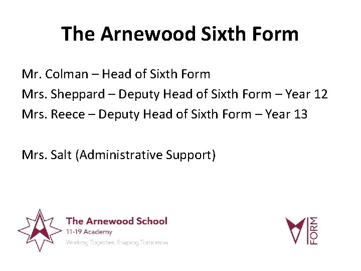 The Arnewood Sixth Form Mr. Colman – Head of Sixth Form Mrs. Sheppard –