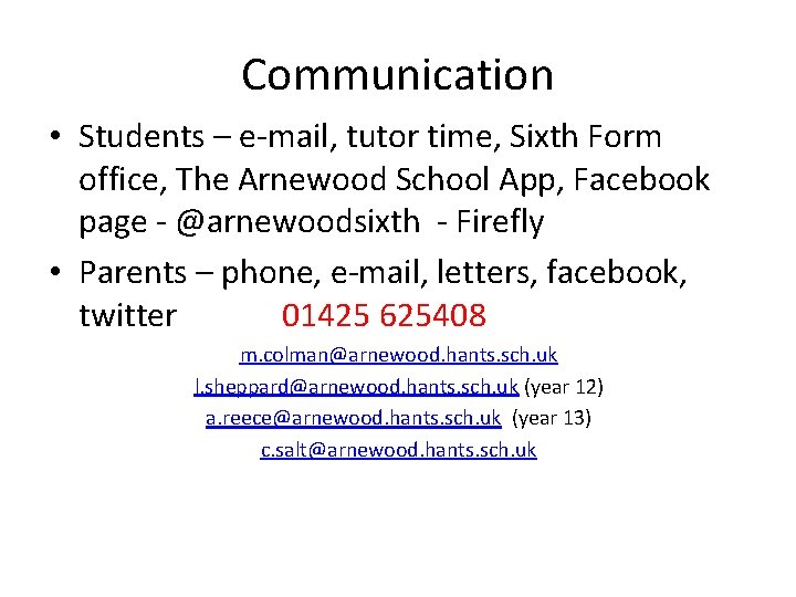 Communication • Students – e-mail, tutor time, Sixth Form office, The Arnewood School App,