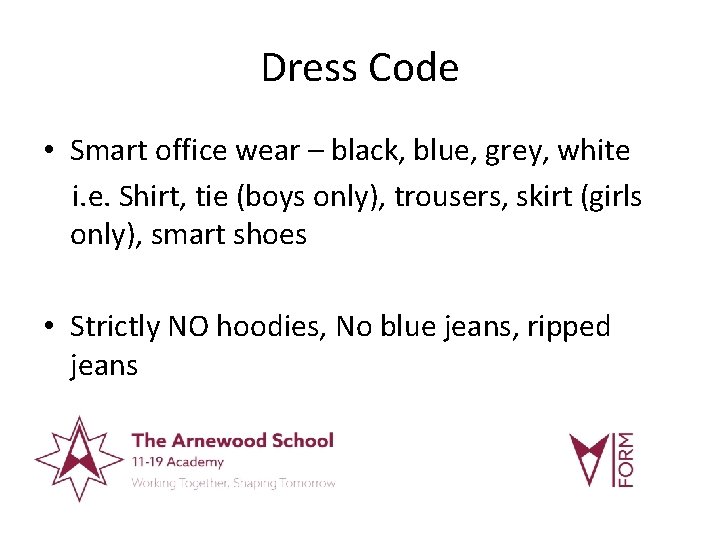 Dress Code • Smart office wear – black, blue, grey, white i. e. Shirt,