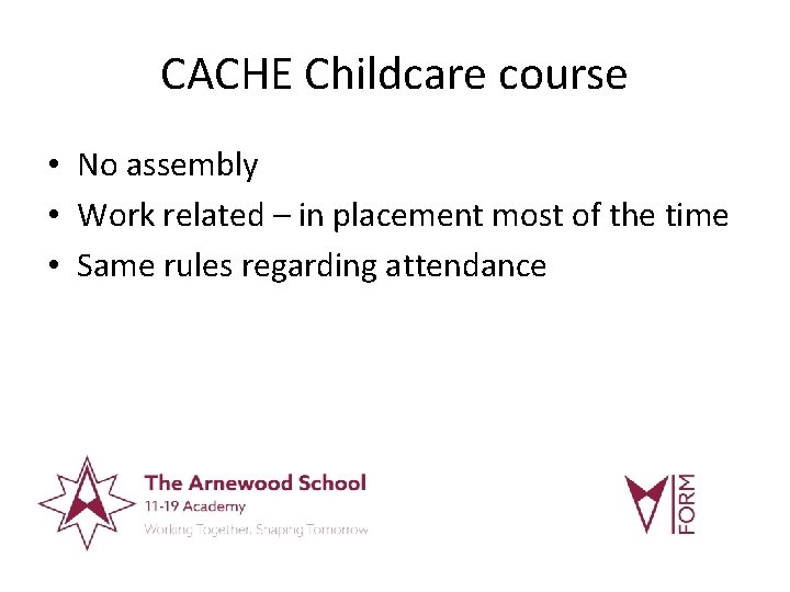 CACHE Childcare course • No assembly • Work related – in placement most of
