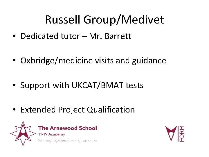 Russell Group/Medivet • Dedicated tutor – Mr. Barrett • Oxbridge/medicine visits and guidance •