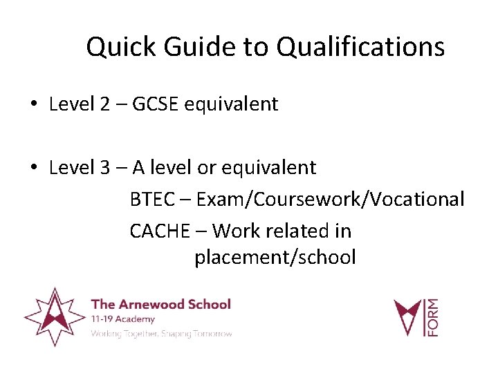 Quick Guide to Qualifications • Level 2 – GCSE equivalent • Level 3 –