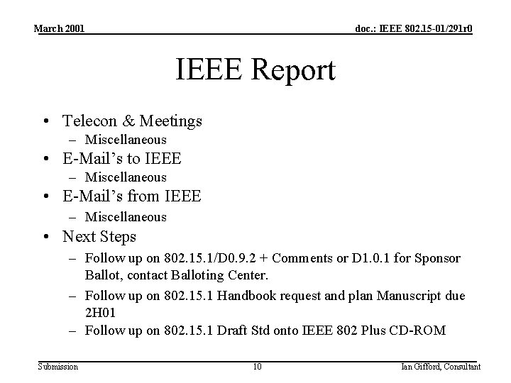 March 2001 doc. : IEEE 802. 15 -01/291 r 0 IEEE Report • Telecon