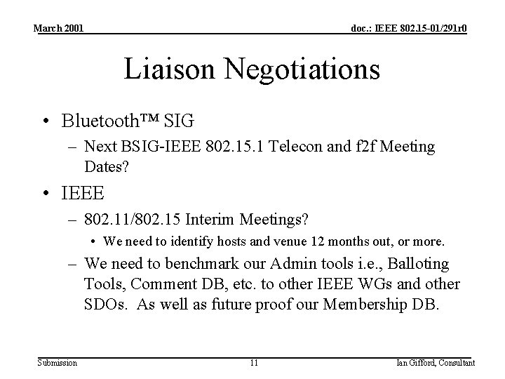 March 2001 doc. : IEEE 802. 15 -01/291 r 0 Liaison Negotiations • Bluetooth™