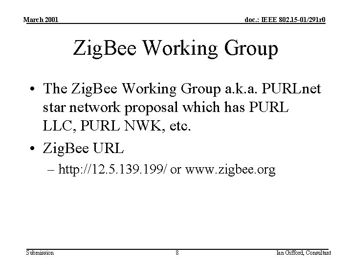 March 2001 doc. : IEEE 802. 15 -01/291 r 0 Zig. Bee Working Group