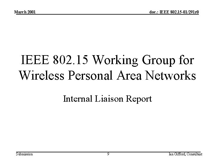 March 2001 doc. : IEEE 802. 15 -01/291 r 0 IEEE 802. 15 Working